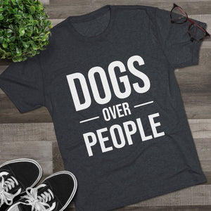 Dogs Over People Tri-Blend Tee