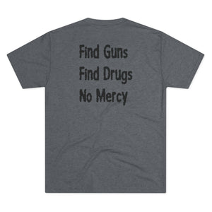 Find Guns, Find Drugs, No Mercy Tee