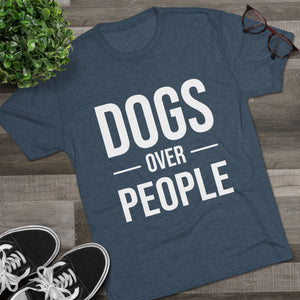 Dogs Over People Tri-Blend Tee