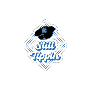 Still Tippin Die-Cut Stickers