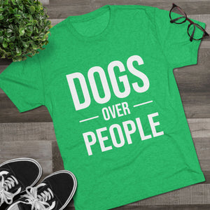 Dogs Over People Tri-Blend Tee