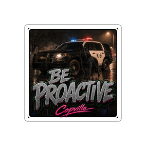 Be Proactive Blk K9 Copville Sticker — Police K-9 Patrol Die-Cut Sticker