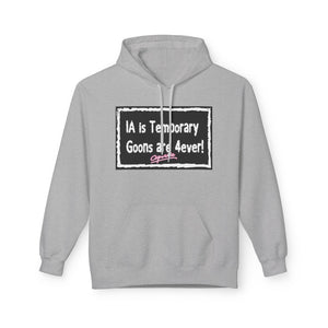 Unisex Fleece Hoodie - 'IA is Temporary Goons are 4ever!'