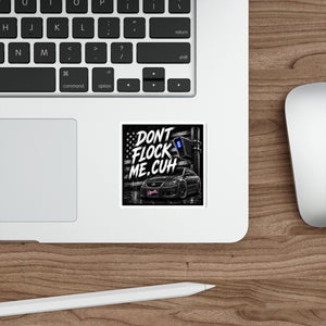 "Don't Flock Me, Cuh" Car & Street Vibe Sticker