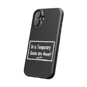 IA is Temporary, Goons are 4ever! Phone Case