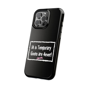 IA is Temporary, Goons are 4ever! Phone Case
