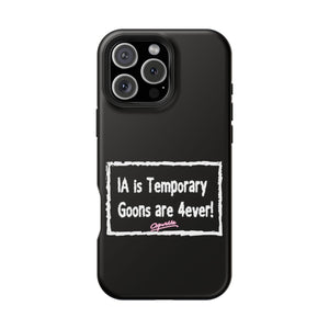 IA is Temporary, Goons are 4ever! Phone Case