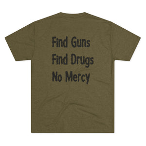 Find Guns, Find Drugs, No Mercy Tee