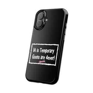 IA is Temporary, Goons are 4ever! Phone Case